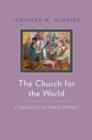 Image for The church for the world: a theology of public witness