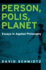 Image for Person, polis, planet: essays in applied philosophy