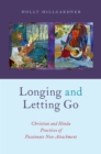 Image for Longing and letting go: Christian and Hindu practices of passionate non-attachment