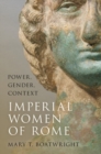 Image for The imperial women of Rome  : power, gender, context