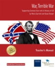 Image for War, terrible war  : supporting Common Core with a history of US: Teacher&#39;s manual