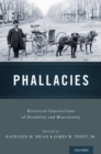 Image for Phallacies  : historical intersections of disability and masculinity