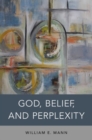 Image for God, belief, and perplexity