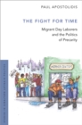 Image for The fight for time: migrant day laborers and the politics of precarity