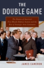 Image for Double Game: The Demise of America&#39;s First Missile Defense System and the Rise of Strategic Arms Limitation