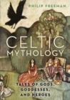 Image for Celtic mythology  : tales of gods, goddesses, and heroes