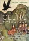 Image for Celtic mythology: tales of gods, goddesses, and heroes