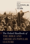 Image for The Oxford handbook of the Bible and American popular culture