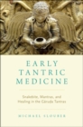 Image for Early tantric medicine  : snakebite, mantras, and healing in the Garuda Tantras