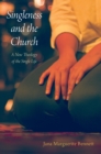 Image for Singleness and the Church: A New Theology of the Single Life