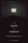 Image for The shape of thought: how mental adaptations evolve