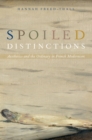 Image for Spoiled distinctions: aesthetics and the ordinary in French modernism