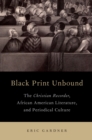 Image for Black print unbound: the Christian recorder, African American literature, and periodical culture