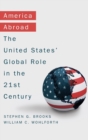 Image for America abroad  : the United States&#39; global role in the 21st century