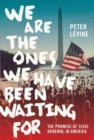 Image for We Are the Ones We Have Been Waiting For