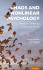 Image for Chaos and Nonlinear Psychology: Keys to Creativity in Mind and Life