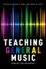 Image for Teaching general music: approaches, issues, and viewpoints