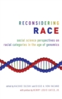 Image for Reconsidering race  : social science perspectives on racial categories in the age of genomics