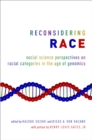 Image for Reconsidering race: social science perspectives on racial categories in the age of genomics