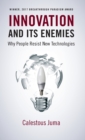 Image for Innovation and its enemies  : why people resist new technologies