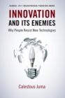 Image for Innovation and its enemies: why people resist new technologies