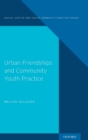 Image for Urban Friendships and Community Youth Practice