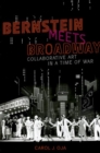 Image for Bernstein meets Broadway  : collaborative art in a time of war