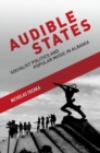 Image for Audible states  : socialist politics and popular music in Albania