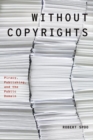 Image for Without copyrights  : piracy, publishing, and the public domain