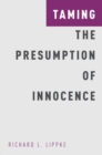 Image for Taming the Presumption of Innocence