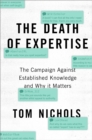 Image for Death of Expertise: The Campaign Against Established Knowledge and Why it Matters