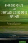 Image for Emerging adults and substance use disorder treatment  : developmental considerations and innovative approaches