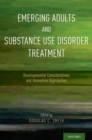 Image for Emerging Adults and Substance Use Disorder Treatment: Developmental Considerations and Innovative Approaches