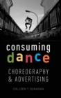 Image for Consuming dance  : choreography and advertising
