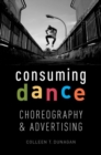 Image for Consuming dance  : choreography and advertising