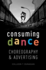 Image for Consuming Dance: Choreography and Advertising