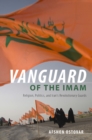 Image for Vanguard of the Imam: religion, politics, and Iran&#39;s revolutionary guards