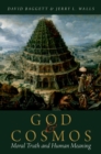 Image for God and cosmos: moral truth and human meaning