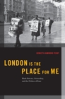 Image for London is the place for me: black Britons, citizenship, and the politics of race