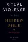 Image for Ritual Violence in the Hebrew Bible: New Perspectives