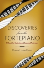 Image for Discoveries from the fortepiano: a manual for beginning and seasoned performers