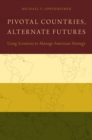 Image for Pivotal countries, alternate futures: scenario planning for international politics