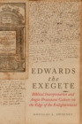 Image for Edwards the Exegete: biblical interpretation and Anglo-Protestant culture on the edge of the Enlightenment