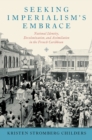 Image for Seeking Imperialism&#39;s Embrace: National Identity, Decolonization, and Assimilation in the French Caribbean