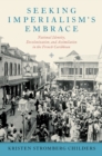 Image for Seeking imperialism&#39;s embrace: national identity, decolonization, and assimilation in the French Caribbean