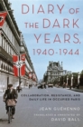Image for Diary of the dark years, 1940-1944  : collaboration, resistance, and daily life in occupied Paris