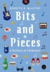 Image for Bits and pieces  : a history of chiptune