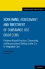 Image for Screening, assessment, and treatment of substance use disorders: evidence-based practices, community and organizational setting in the era of integrated care