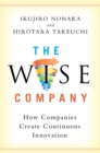 Image for The wise company  : how companies create continuous innovation