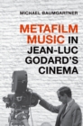 Image for Metafilm Music in Jean-Luc Godard&#39;s Cinema